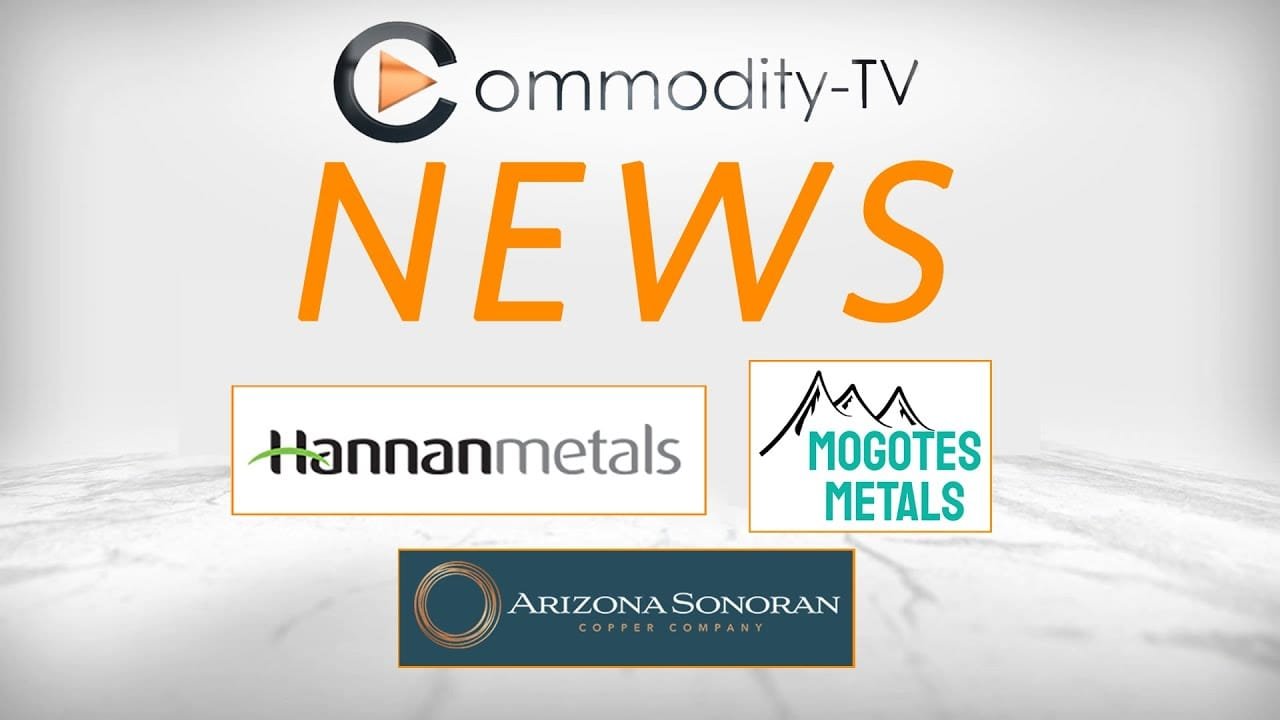 Mining News Flash With Arizona Sonoran Copper, Hannan Metals And