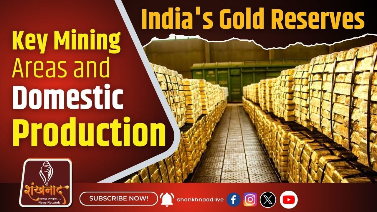 India's Gold Reserves: Key Mining Areas And Domestic Production"| Shankhnnad