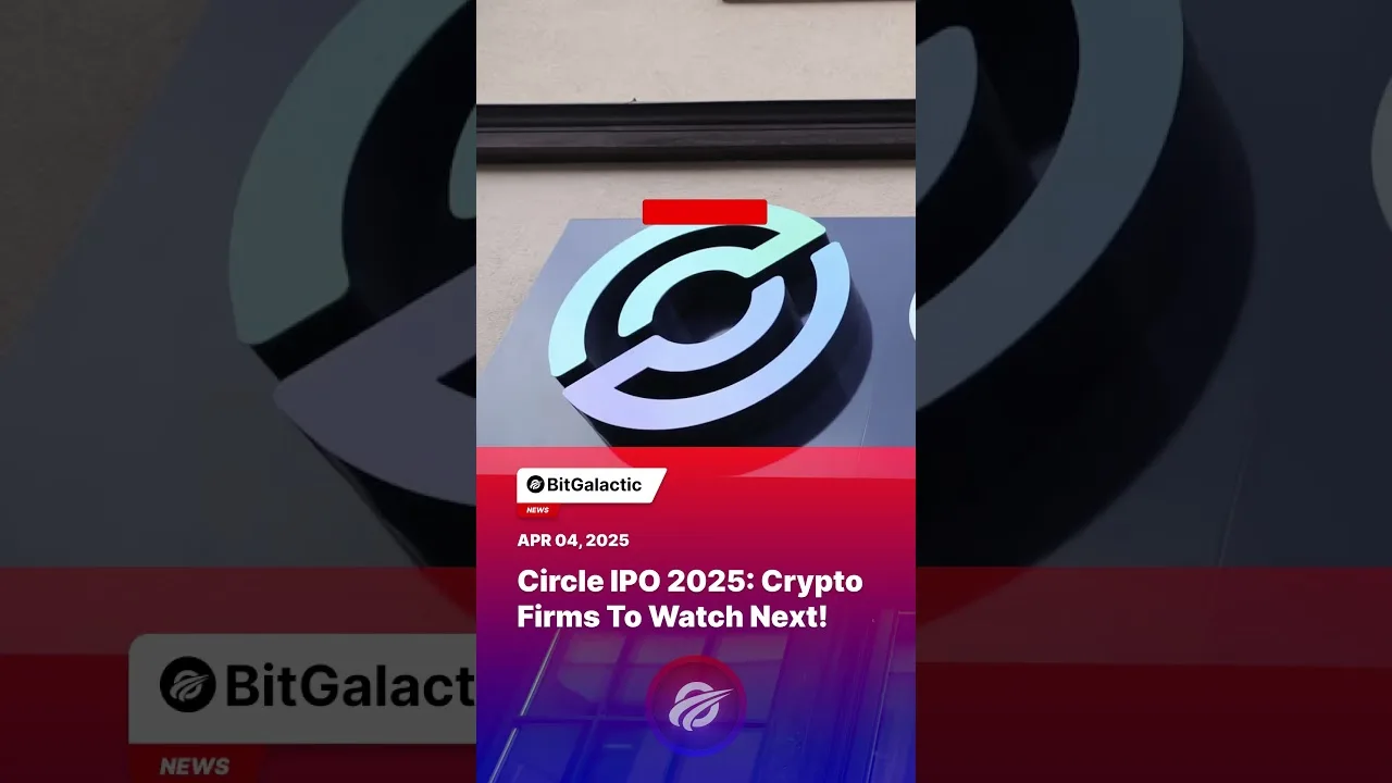 Circle Ipo 2025: Crypto Firms To Watch Next! Bitgalactic