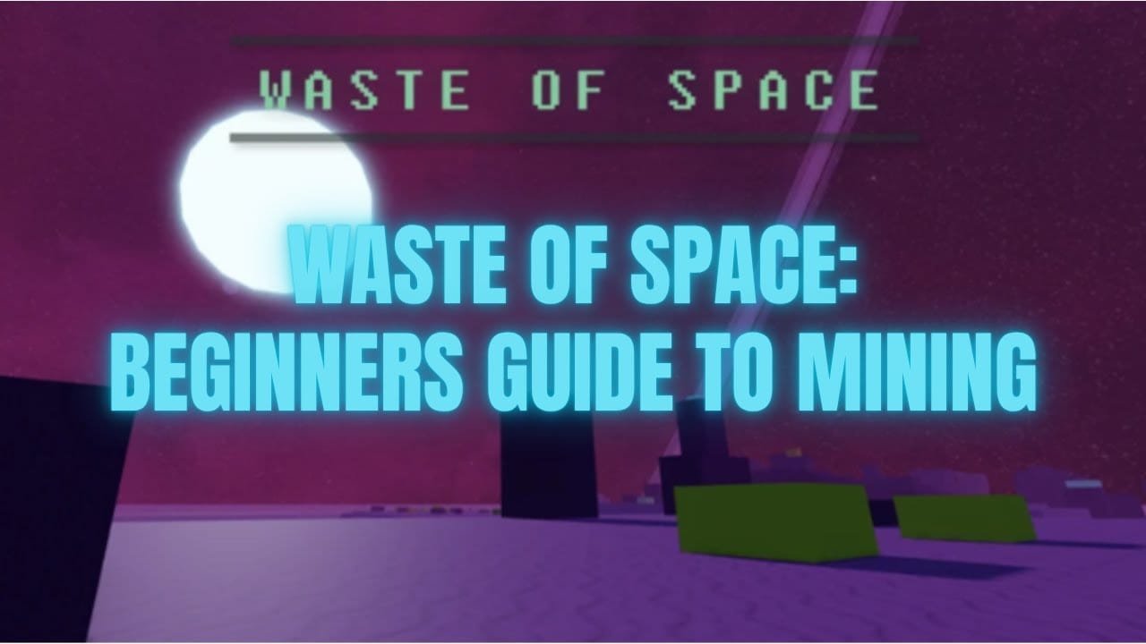 Beginner Guide To Mining In Waste Of Space (roblox)