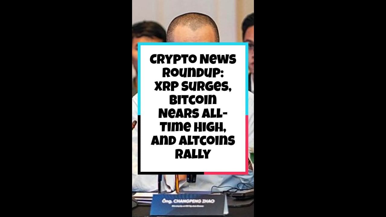 Crypto News Roundup: Xrp Surges, Bitcoin Nears All Time High, And