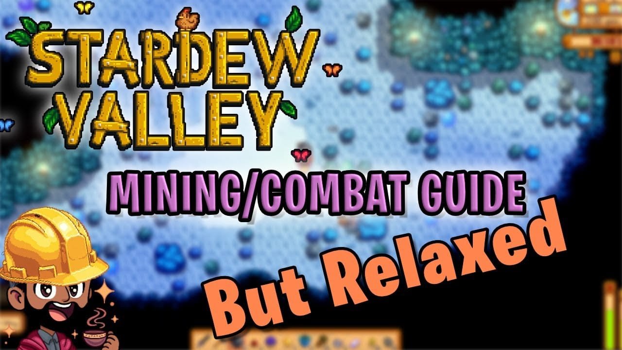 The Most Relaxed Mining And Combat Guide For Stardew Valley
