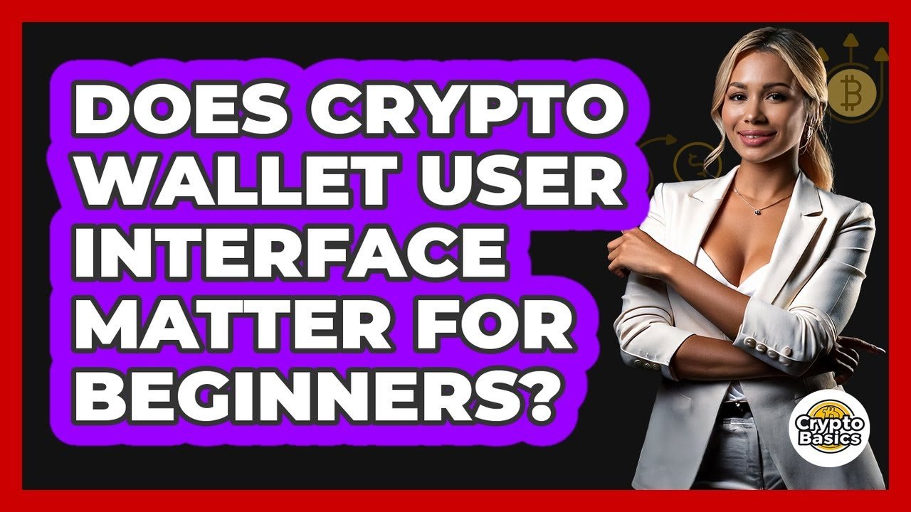 Does Crypto Wallet User Interface Matter For Beginners?