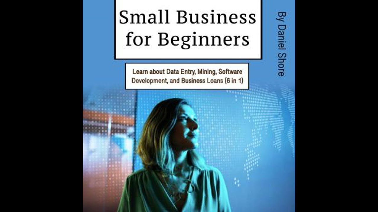 Small Business For Beginners: Learn About Data Entry, Mining, Software