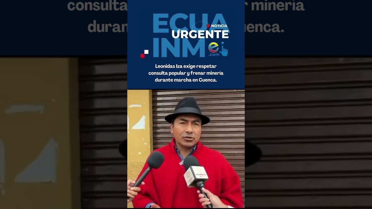 Leonidas Iza Exige Respetar Consulta Popular Y Frenar Minería Durante